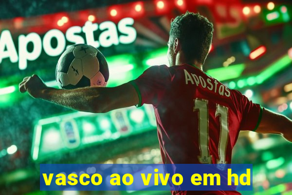 vasco ao vivo em hd